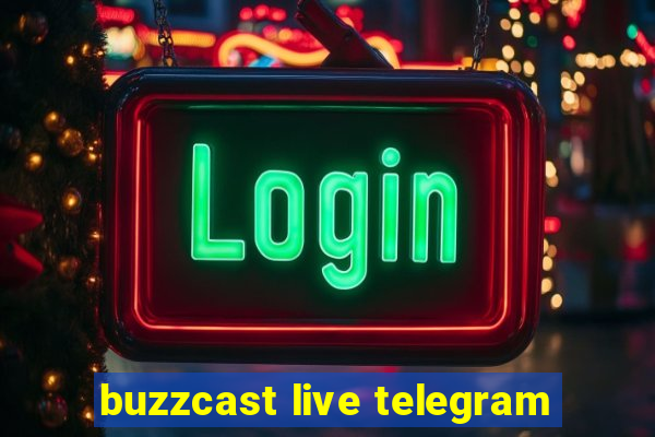 buzzcast live telegram